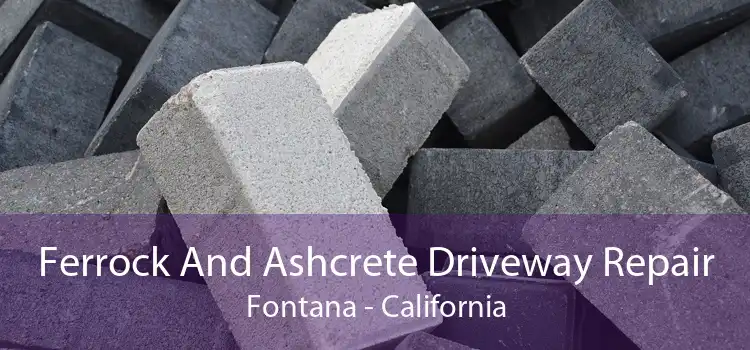 Ferrock And Ashcrete Driveway Repair Fontana - California