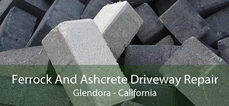 Ferrock And Ashcrete Driveway Repair Glendora - California