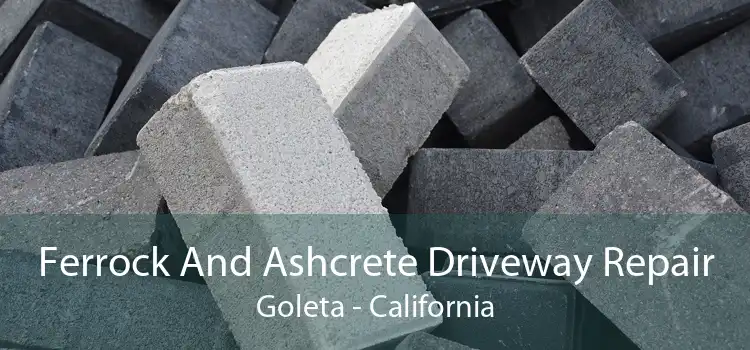 Ferrock And Ashcrete Driveway Repair Goleta - California