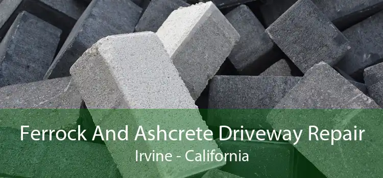 Ferrock And Ashcrete Driveway Repair Irvine - California