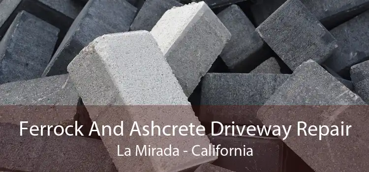 Ferrock And Ashcrete Driveway Repair La Mirada - California