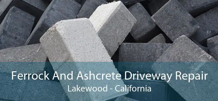 Ferrock And Ashcrete Driveway Repair Lakewood - California