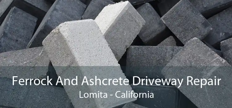 Ferrock And Ashcrete Driveway Repair Lomita - California