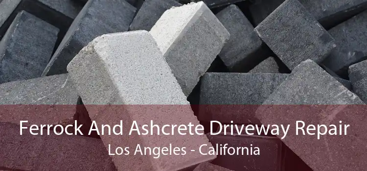 Ferrock And Ashcrete Driveway Repair Los Angeles - California