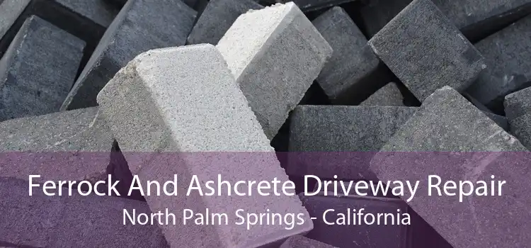 Ferrock And Ashcrete Driveway Repair North Palm Springs - California