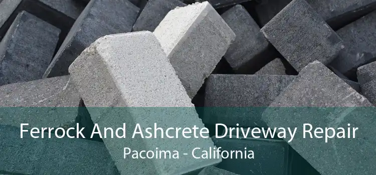 Ferrock And Ashcrete Driveway Repair Pacoima - California