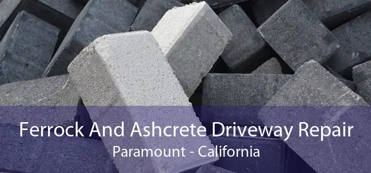 Ferrock And Ashcrete Driveway Repair Paramount - California