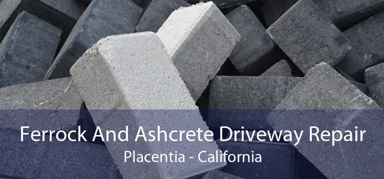 Ferrock And Ashcrete Driveway Repair Placentia - California