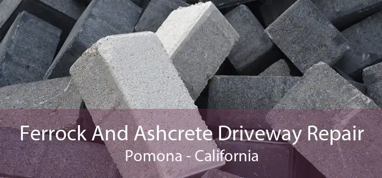 Ferrock And Ashcrete Driveway Repair Pomona - California