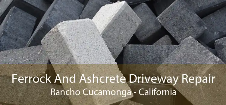 Ferrock And Ashcrete Driveway Repair Rancho Cucamonga - California