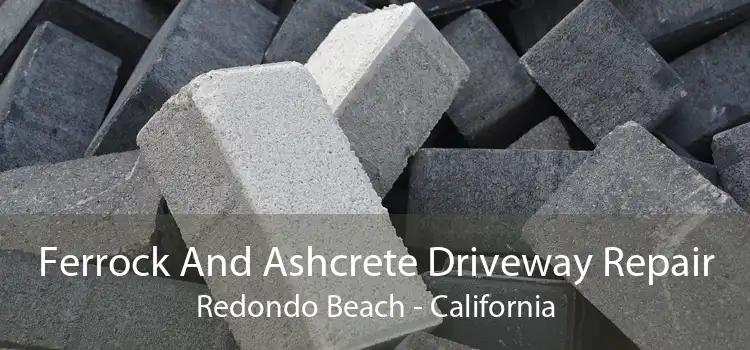 Ferrock And Ashcrete Driveway Repair Redondo Beach - California