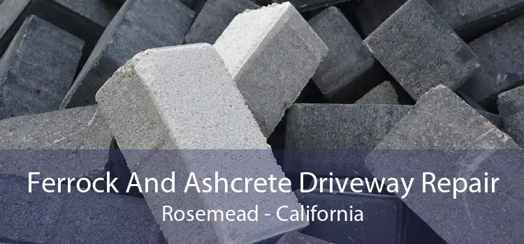 Ferrock And Ashcrete Driveway Repair Rosemead - California