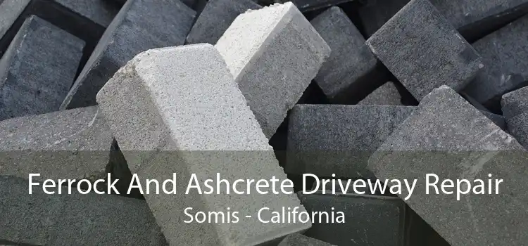 Ferrock And Ashcrete Driveway Repair Somis - California