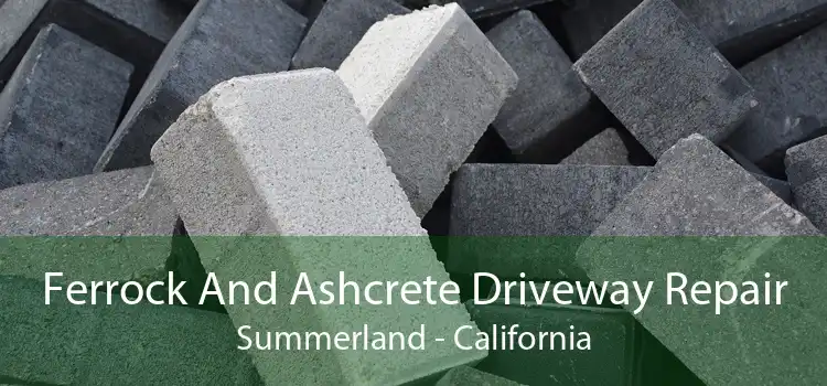 Ferrock And Ashcrete Driveway Repair Summerland - California