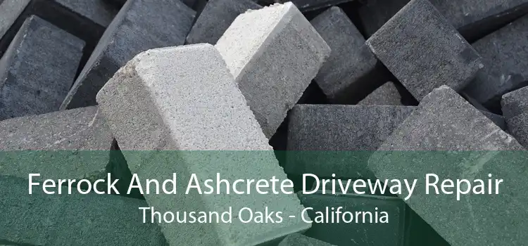 Ferrock And Ashcrete Driveway Repair Thousand Oaks - California