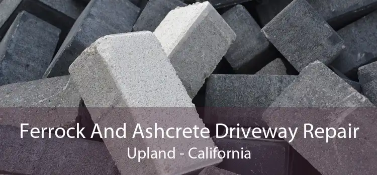 Ferrock And Ashcrete Driveway Repair Upland - California