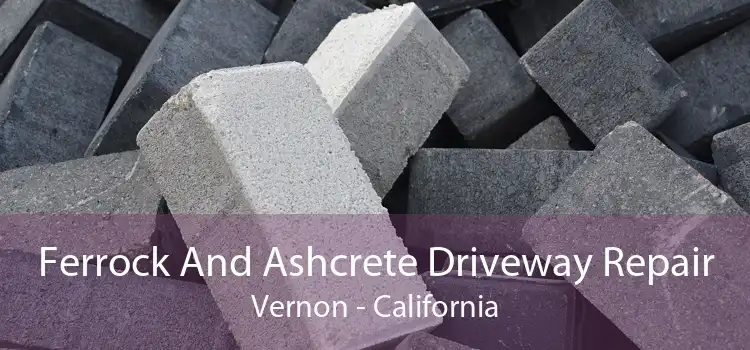 Ferrock And Ashcrete Driveway Repair Vernon - California