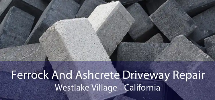 Ferrock And Ashcrete Driveway Repair Westlake Village - California