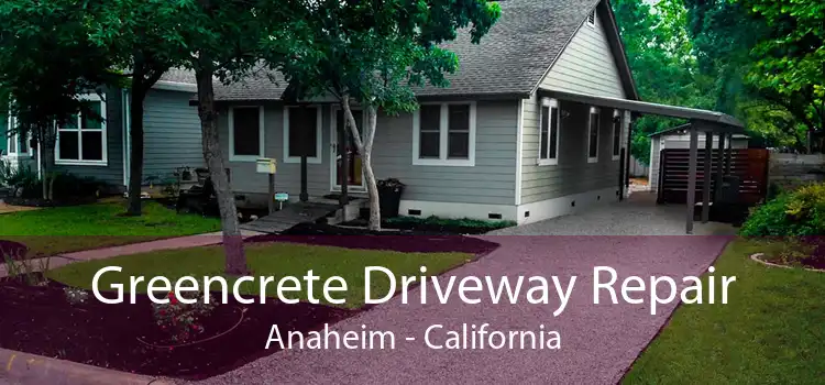 Greencrete Driveway Repair Anaheim - California