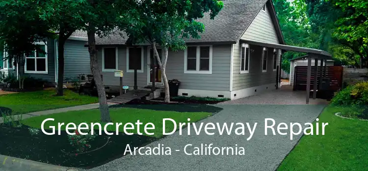 Greencrete Driveway Repair Arcadia - California