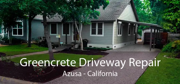 Greencrete Driveway Repair Azusa - California