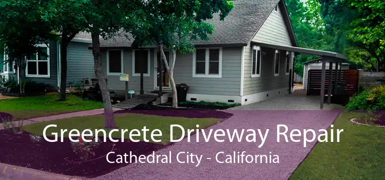 Greencrete Driveway Repair Cathedral City - California