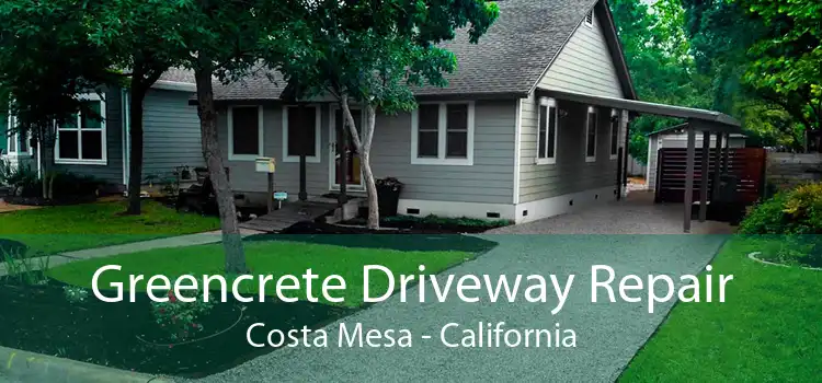 Greencrete Driveway Repair Costa Mesa - California