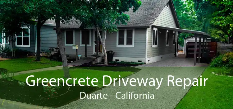 Greencrete Driveway Repair Duarte - California