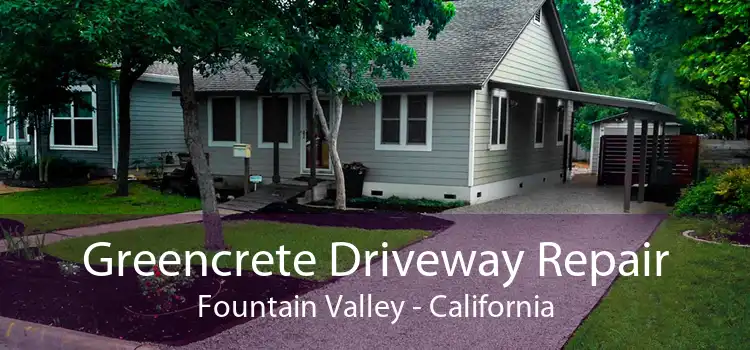 Greencrete Driveway Repair Fountain Valley - California