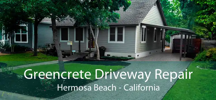 Greencrete Driveway Repair Hermosa Beach - California