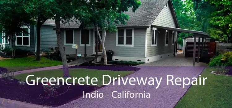 Greencrete Driveway Repair Indio - California