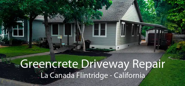 Greencrete Driveway Repair La Canada Flintridge - California