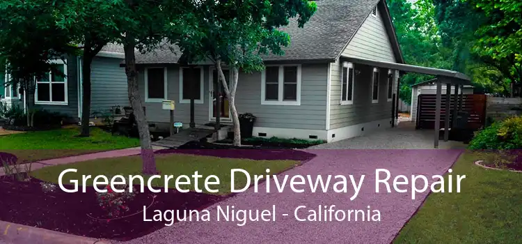 Greencrete Driveway Repair Laguna Niguel - California