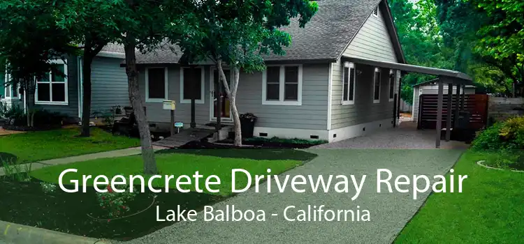 Greencrete Driveway Repair Lake Balboa - California