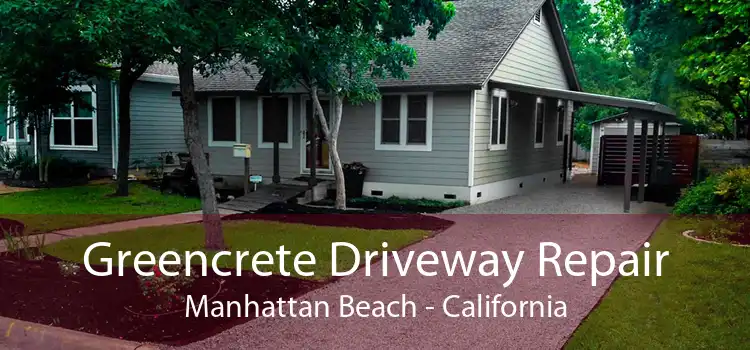 Greencrete Driveway Repair Manhattan Beach - California