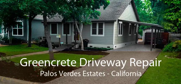 Greencrete Driveway Repair Palos Verdes Estates - California