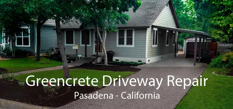 Greencrete Driveway Repair Pasadena - California