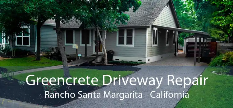 Greencrete Driveway Repair Rancho Santa Margarita - California