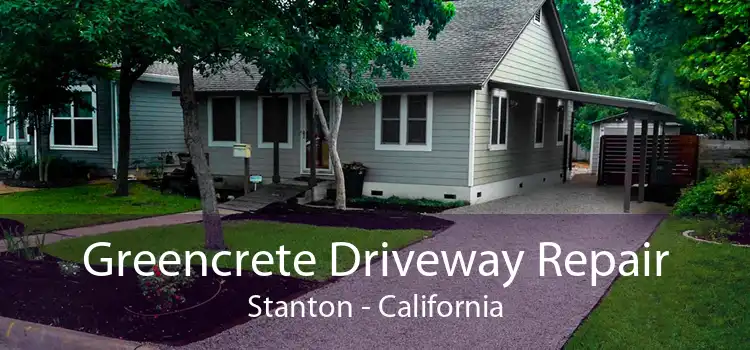 Greencrete Driveway Repair Stanton - California