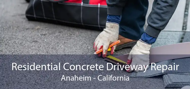 Residential Concrete Driveway Repair Anaheim - California