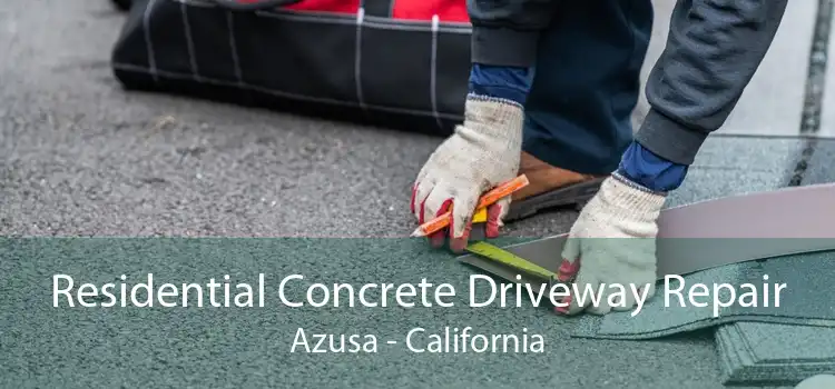 Residential Concrete Driveway Repair Azusa - California