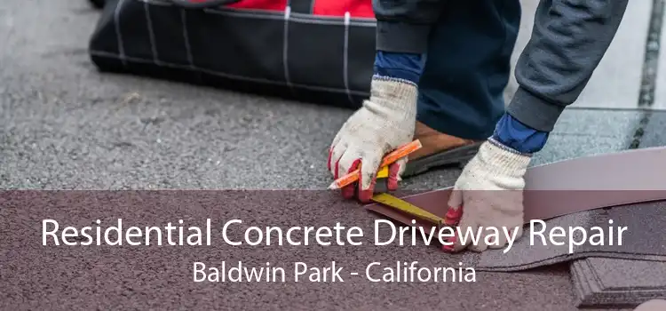 Residential Concrete Driveway Repair Baldwin Park - California