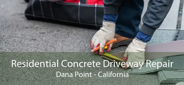 Residential Concrete Driveway Repair Dana Point - California