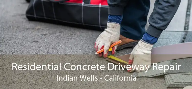 Residential Concrete Driveway Repair Indian Wells - California