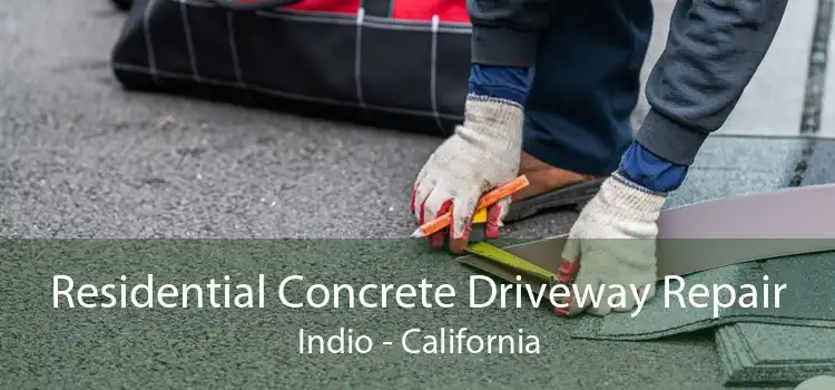 Residential Concrete Driveway Repair Indio - California