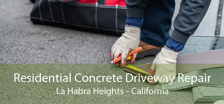 Residential Concrete Driveway Repair La Habra Heights - California