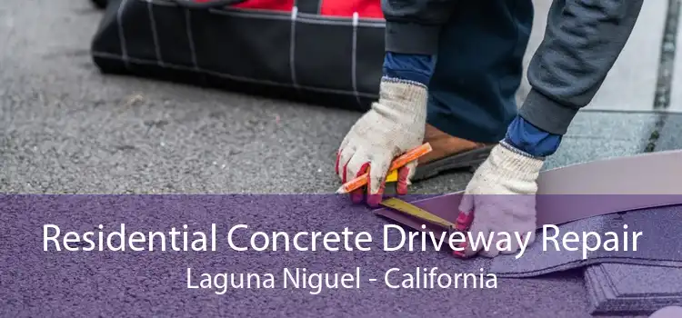 Residential Concrete Driveway Repair Laguna Niguel - California