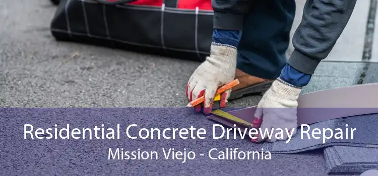 Residential Concrete Driveway Repair Mission Viejo - California