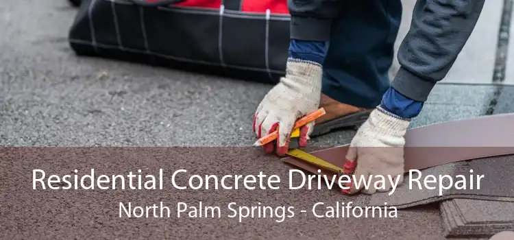 Residential Concrete Driveway Repair North Palm Springs - California