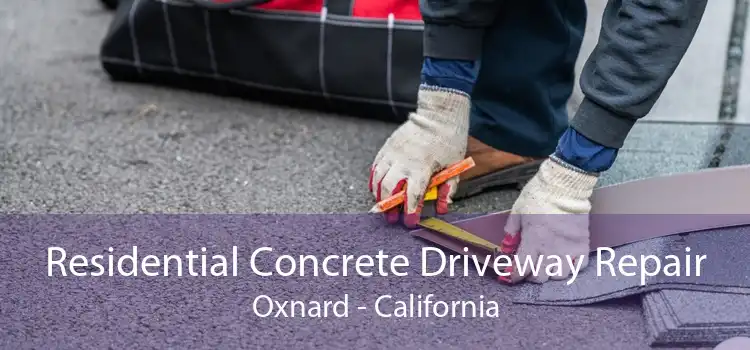 Residential Concrete Driveway Repair Oxnard - California